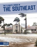 Cover: The Climate Crisis in the Southeast - Focus Readers