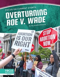 Enlarge image Cover: Overturning Roe v. Wade - Focus Readers