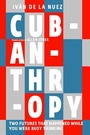 Cover: Cubanthropy - Seven Stories Press