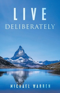 Enlarge image Cover: Live Deliberately - WestBow Press