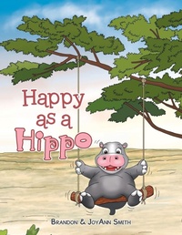 Enlarge image Cover: Happy as a Hippo - WestBow Press