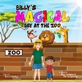 Cover: Billy's Magical Day at the Zoo - KEABaileyBooks