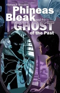 Cover: Phineas Bleak and the Ghost of the Past - Inkspatter Press
