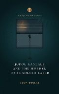 Cover: Judge Randall And The Murder To Be Solved Later - R. R. Bowker