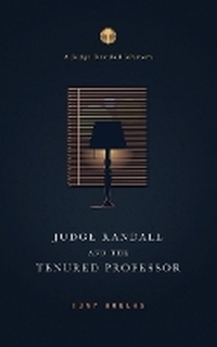 Enlarge image Cover: Judge Randall And The Tenured Professor - R. R. Bowker