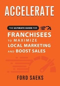 Cover: ACCELERATE The Ultimate Guide for FRANCHISEES to Maximize Local Marketing and Boost Sales - Prime Concepts Group
