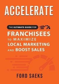 Enlarge image Cover: ACCELERATE The Ultimate Guide for FRANCHISEES to Maximize Local Marketing and Boost Sales - Prime Concepts Group