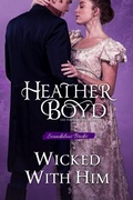 Cover: Wicked With Him (Scandalous Brides, #1) - Heather Boyd