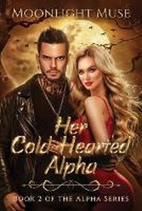 Enlarge image Cover: Her Cold-Hearted Alpha - Moonlight Muse