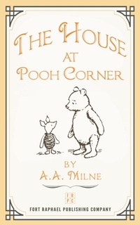 Abbildung von: The House at Pooh Corner - Illustrated and Unabridged - Ft. Raphael Publishing Company