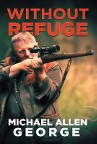 Enlarge image Cover: Without Refuge - Michael Allen George