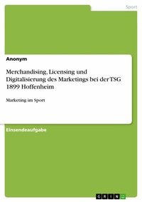 Abbildung von: Merchandising, Licensing und Digitalisierung des Marketings bei der TSG 1899 Hoffenheim - GRIN Verlag