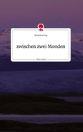 Cover: zwischen zwei Monden. Life is a Story - story.one - story.one publishing