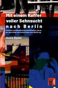 Abbildung von: Mit einem Koffer voller Sehnsucht nach Berlin - Verlag Akademie der Abenteuer
