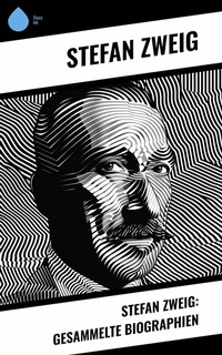 Abbildung von: Stefan Zweig: Gesammelte Biographien - Sharp Ink