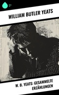 Cover: W. B.  Yeats: Gesammelte Erz&auml;hlungen - Sharp Ink
