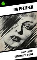 Cover: Ida Pfeiffer: Gesammelte Werke - Sharp Ink