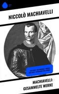 Cover: Machiavelli: Gesammelte Werke - Sharp Ink