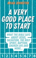 Cover: A Very Good Place to Start: What the Bible Says About Jesus, Salvation, the Holy Spirit, Baptism, Church Life and More (Search For Truth Bible Series) - Search For Truth Bible Series