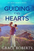 Cover: Guiding Our Hearts (Irish Hearts, #3) - Irish Hearts