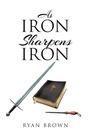 Cover: As Iron Sharpens Iron - Christian Faith Publishing, Inc.