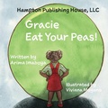 Cover: Gracie Eat Your Peas - Hampton Publishing House, LLC