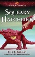 Cover: Squeaky Hatchling - Snapdragon Publishing Company, LLC