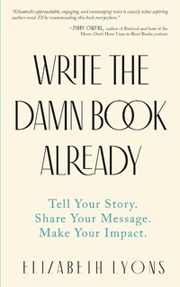 Enlarge image Cover: Write the Damn Book Already - Finn-Phyllis Press