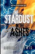 Cover: The Stardust in the Ashes - Amber D Lewis