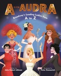 Cover: A Is for Audra: Broadway's Leading Ladies from A to Z - Doubleday Books for Young Readers