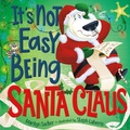 Cover: It's Not Easy Being Santa Claus - Random House Books for Young Readers