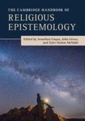 Cover: The Cambridge Handbook of Religious Epistemology - Cambridge University Press
