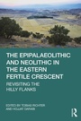 Cover: The Epipalaeolithic and Neolithic in the Eastern Fertile Crescent - Routledge