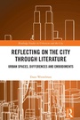 Cover: Reflecting on the City Through Literature - Routledge