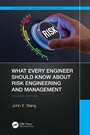Cover: What Every Engineer Should Know About Risk Engineering and Management - CRC Press