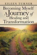 Cover: Becoming Myself A Journey of Healing and Transformation - Lulu Publishing Services