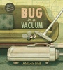 Cover: Bug in a Vacuum - Tundra Books