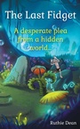 Cover: The Last Fidget - Grosvenor House Publishing Ltd