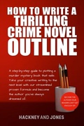 Cover: How To Write A Thrilling Crime Novel Outline - Hackney and Jones