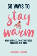 Cover: 50 Ways to Stay Warm - Ryland, Peters & Small Ltd