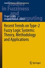 Cover: Recent Trends on Type-2 Fuzzy Logic Systems: Theory, Methodology and Applications - Springer