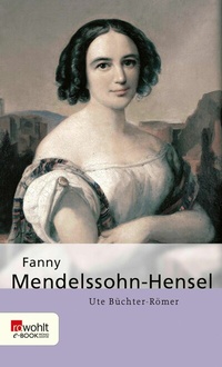 Abbildung von: Fanny Mendelssohn-Hensel - Rowohlt