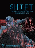 Cover: SHIFT. KI und eine zuk&uuml;nftige Gemeinschaft - Wienand