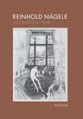 Cover: Reinhold N&auml;gele. Das grafische Werk - Wienand