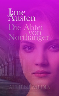 Abbildung von: Die Abtei von Northanger - AtheneMedia-Verlag