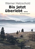 Cover: Bis jetzt &uuml;berlebt ... - Engelsdorfer Verlag
