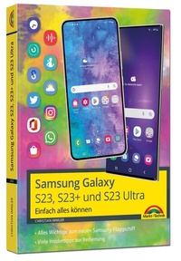 Abbildung von: Samsung Galaxy S23, S23+ und S23 Ultra Smartphone mit Android 13 - Markt + Technik