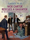 Cover: Nick Carter Rescues a Daughter, or, The Junior's Partner Strange Behaviour - OTB eBook publishing