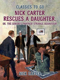 Enlarge image Cover: Nick Carter Rescues a Daughter, or, The Junior's Partner Strange Behaviour - OTB eBook publishing
