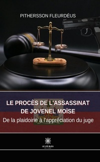 Enlarge image Cover: Le procès de l'assassinat de Jovenel Moïse - Le Lys Bleu Éditions